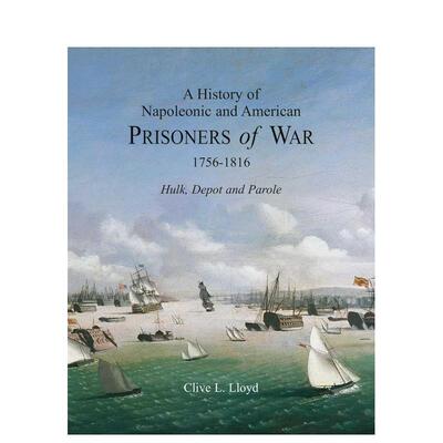 【预售】1816 年拿破仑战争与美国战俘史历史背景（苐一卷）A History of Napoleonic and American Prisoners of War 1816英文人