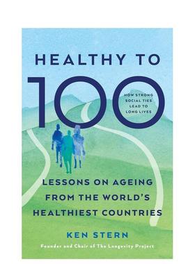 【预售】健康到百岁世界*健康国家的老龄化经验The Healthy to 100英文社会科学Stern平装Vermilion进口原版书9781785045332