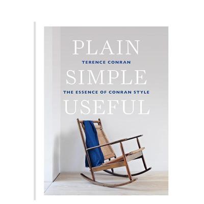 【现货】朴实简单但有用 特伦斯考伦风格的精髓Plain Simple Useful英文室内设计空间与装饰Sir Terence Conran精装Conran进口原版