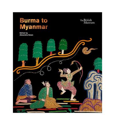【现货】泛缅甸回顾与反思 大英博物馆特展Burma to Myanmar英文博物馆展览私人收藏画册Alexandra Green精装British Museum进口原