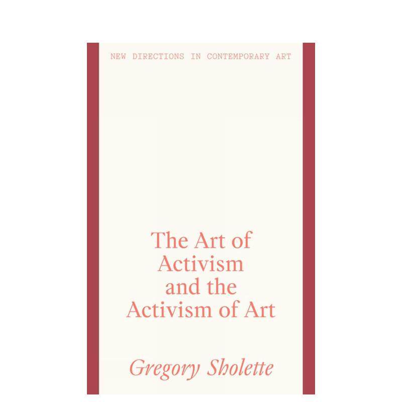 【预售】【当代艺术前沿动向】行动主义的艺术与艺术的行动主义英文艺术总论历史理论评论进口原版图书【New Directions in Cont