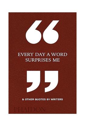 【现货】每日让我惊喜的一句话 & 作家语录Every Day a Word Surprises Me 英文心灵励志Phaidon Editors精装Phaidon Press进口原