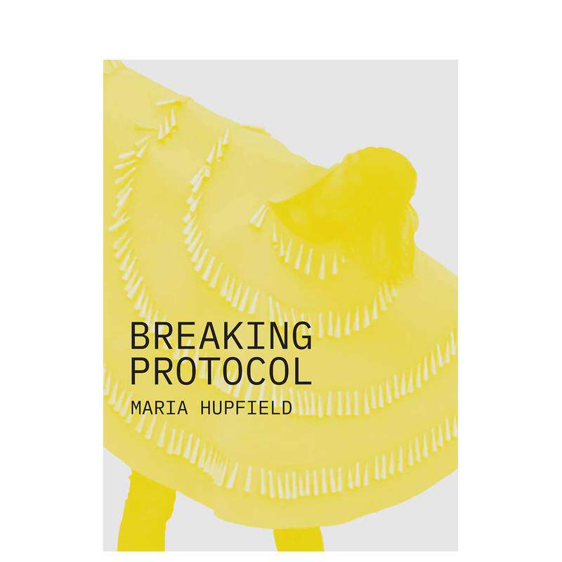 【预售】破坏协议：跨学科艺术家Maria Hupfield英文艺术家艺术工作室进口原版外版书简装14岁以上Breaking ProtocolMaria Hupfi