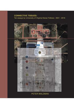 【预售】连接组织弗吉尼亚大学凯南研究员 2001-2016 年的十篇论文Connective Tissues英文建筑设计Peter Waldman精装ORO Edition