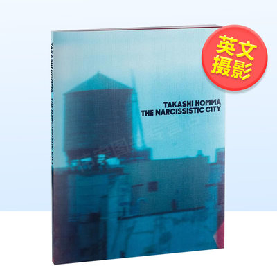 【预售】自恋的城市英文摄影摄影师专辑进口原版外版书精装The Narcissistic City Takashi Homma MACK