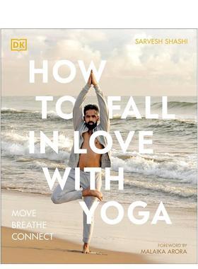 【预售】如何爱上瑜伽How to Fall in Love with Yoga英文运动Sarvesh Shashi平装进口原版书DK9780241633410