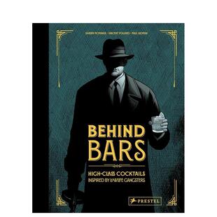 【预售】酒吧后面 低调黑帮所启发的高级鸡尾酒Behind Bars: High Class Cocktails Inspired by Low Life Gangsters英文餐饮Vinc