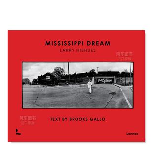 Publishers Gallo Mississippi 外版 Lannoo Larry 密西西比之梦英文摄影摄影师专辑进口原版 Niehues Brooks Dream 现货 书精装