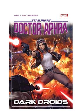 【预售】【Marvel】星球大战阿芙拉博士卷7英文漫画简装进口原版书Star Wars: Doctor Aphra Vol. 7 - Dark Droids WONG  ALYSSA