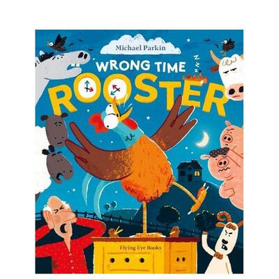 【现货】不准时的公鸡平装Wrong Time Rooster英文儿童绘本虚构类Michael Parkin平装Flying Eye Books进口原版书