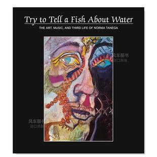 Try The 预售 书精装 Tenega艺术专著英文艺术家艺术工作室进口原版 Art Water Tell Music Fish 外版 About Norma and