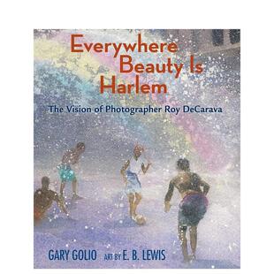 【预售】哈莱姆区到处都是美丽摄影师罗伊德卡拉瓦的愿景Everywhere Beauty Is Harlem The Vision of Photographer Roy DeCarav