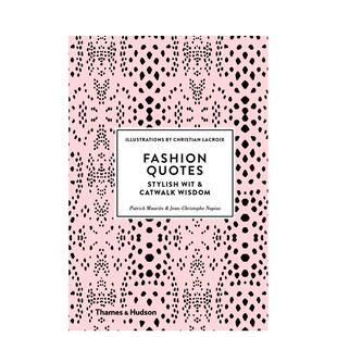【现货】【T&H】时尚语录 时尚睿智与T台智慧Fashion Quotes英文时尚时尚综合Patrick Mauriès精装进口原版书9780500518953