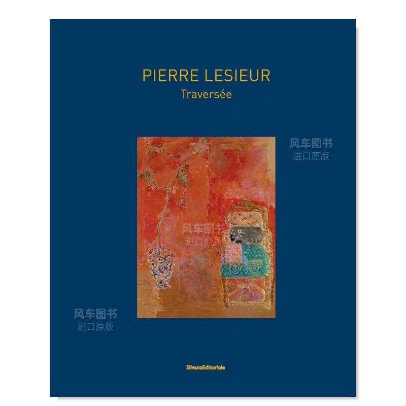 【预售】皮埃尔·勒舍尔：过境英文外国美术20世纪进口原版外版书平装14岁以上Pierre Lesieur - traversée Sarah LesieurSilva