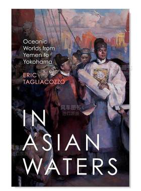 【预售】在亚洲的水域从也门到横滨的海洋世界英文人文历史进口原版外版书精装In Asian Waters Oceanic Worlds from Yemen to Y