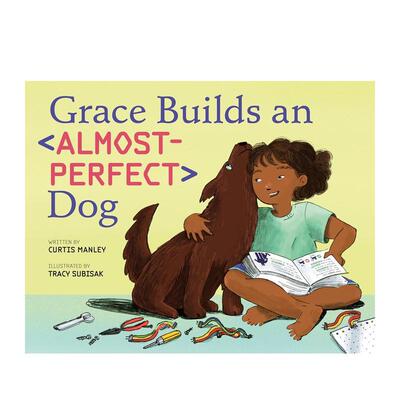 【现货】格蕾丝打造近乎完美的狗狗Grace Builds an Almost-Perfect Dog英文儿童绘本动物生态环保Curtis Manley精装6-9岁Roaring