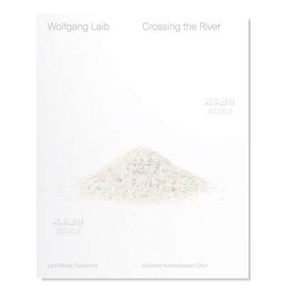 【现货】沃尔夫冈·莱伯：过河（装置艺术作品）【Wolfgang Laib】Crossing the River英文艺术家艺术工作室进口原版图书精装Wolfg