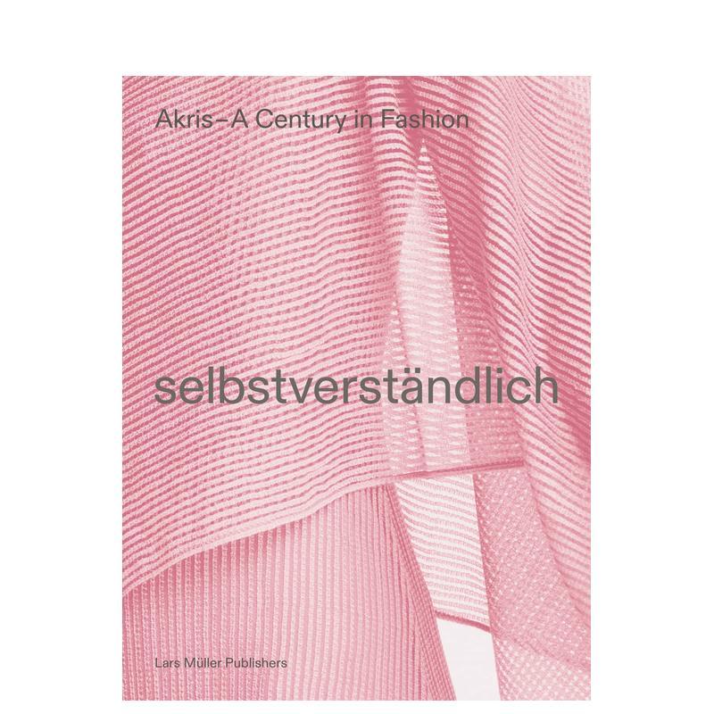 【现货】自然而然 服装品牌AKRIS的100周年Selbstverst?ndlich英文时尚设计师品牌Peter Kriemler平装Lars Muller Publisher进口原