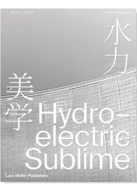【预售】水力美学:埃莫松大坝Hydroelectric Sublime 英文建筑风格与材料 Beatrice Gorelli; Keiichi Kitayama; Takako Ito; N