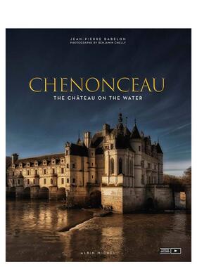 【预售】舍农索水上的城堡Chenonceau英文摄影集人文景观Jean-Pierre Babelon精装Albin Michel进口原版书9782226439680