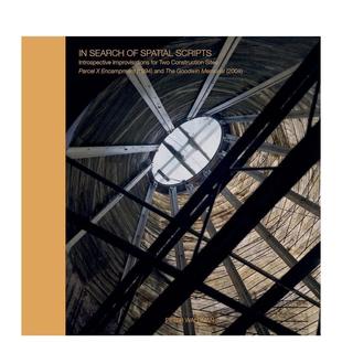 【预售】寻找空间脚本两个建筑工地的内省即兴创作1994年地块营地与2004年古德温纪念项目In Search of Spatial Scripts英文建筑设