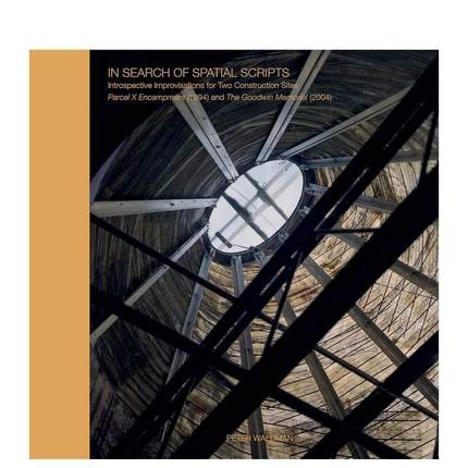 【预售】寻找空间脚本两个建筑工地的内省即兴创作1994年地块营地与2004年古德温纪念项目In Search of Spatial Scripts英文建筑设