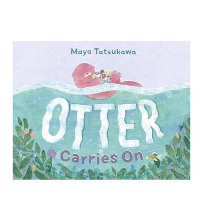 【现货】【插画师立川真野】继续前行的水獭Otter Carries On英文儿童绘本自我认知情绪管理Maya Tatsukawa精装Henry Holt6-9岁进