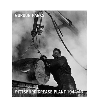 【预售】戈登·帕克斯：匹兹堡油脂厂记录1944-1946英文摄影摄影师专辑进口原版外版书14岁以上Gordon Parks: Pittsburgh Grease