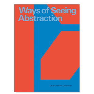 【预售】体会抽象的方式：德意志银行收藏英文博物馆展览私人收藏画册进口原版外版书平装Ways of Seeing Abstraction：Works fr