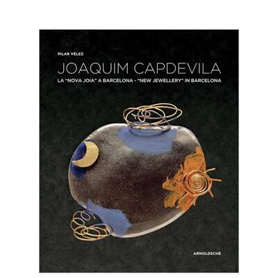 【预售】华金卡普德维拉 巴塞罗那新派珠宝Joaquim Capdevila 英文珠宝首饰Pilar Velez精装Arnoldsche Art Publishers进口原版书