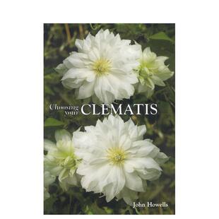 【预售】铁线莲栽培指南精装版Choosing Your Clematis (HB英文生活综合John Howells精装ACC Art Books进口原版书9781870673471