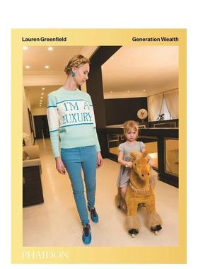 【预售】财富一代Generation Wealth 英文摄影集纪实Lauren Greenfield精装Phaidon Press进口原版书9780714872124