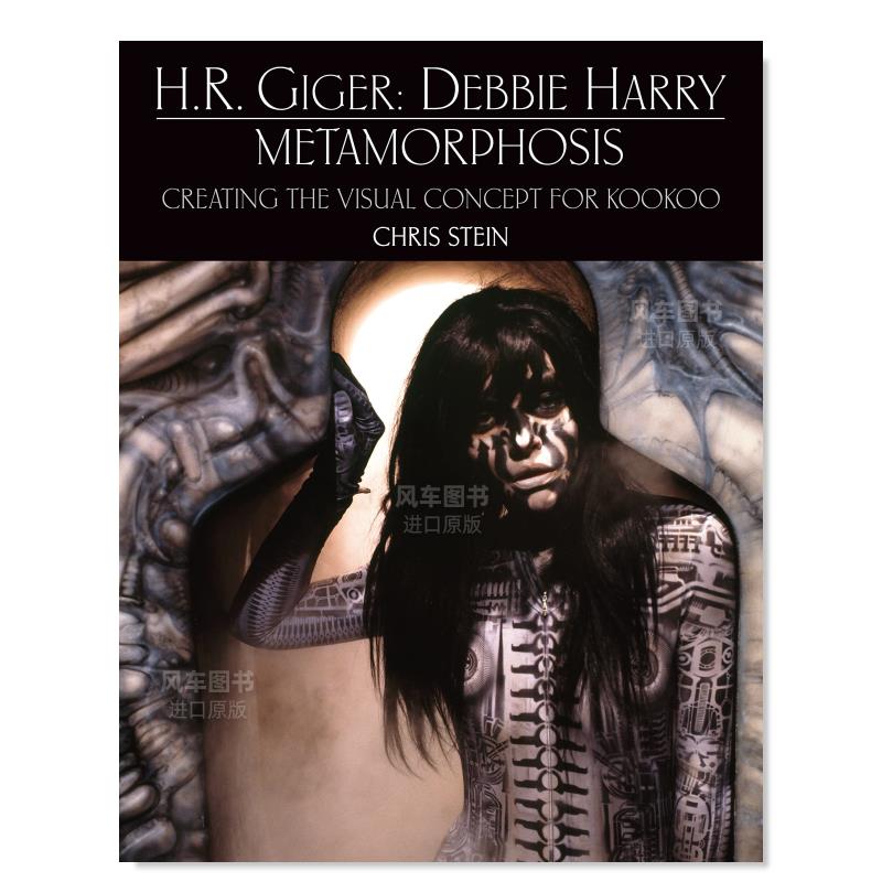 【现货】H·R·吉格尔:黛比·哈利变形记 H.R. Giger: Debbie Harry Metamorphosis英文音乐原版图书外版进口书籍Stein, Chris