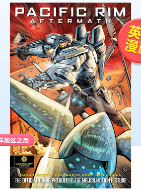 【现货】环太平洋地区之后英文漫画进口原版书14岁以上Pacific Rim Aftermath Cavan Scott PageLegendary Comics