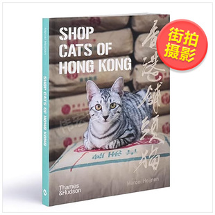 外版 进口原版 现货 Marcel Cats Hong Kong Heijnen 香港铺头猫英文摄影集街拍平装 书Shop