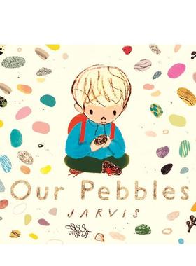 【预售】【英国插画师Jarvis】我们的鹅卵石Our Pebbles英文儿童绘本插画师3-6岁精装进口原版书Jarvis Walker Books UK