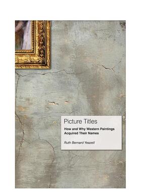 【现货】画名西方绘画如何和为什么有了它们的名字Picture Titles: How and Why Western Paintings Acquired Their Names英文艺术