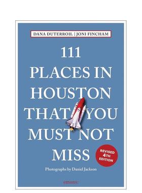 【预售】休斯顿不可错过的 111 个地方111 Places in Houston That You Must Not Miss英文旅行Dana DuTerroil平装进口原版书Emon