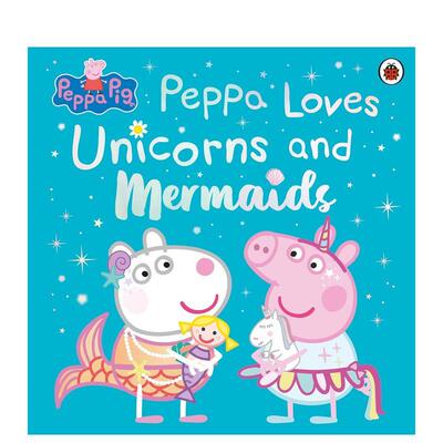 【预售】【小猪佩奇】佩奇爱独角兽与美人鱼【Peppa Pig】 Peppa Loves Unicorns and Mermaids英文儿童绘本IP系列Peppa Pig平装L