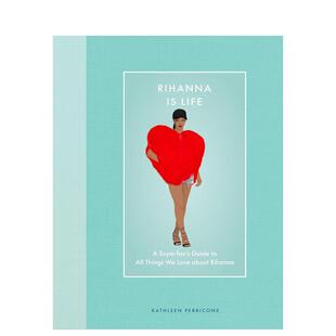 【预售】粉丝指南Rihanna【Modern Icons】Rihanna Is Life英文生活综合Kathleen Perricone精装进口原版书Epic Ink978076039