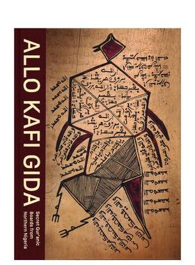 【预售】阿洛卡菲吉达尼日利亚北部秘藏古兰经书写板Allo Kafii Gida英文外国美术古代中世纪Antoine Lema精装Five Continents Ed