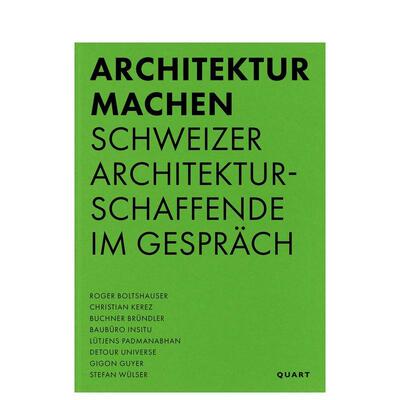 【预售】建筑实践之道瑞士建筑家对话录Architektur machen英文建筑设计Silvano Ursella平装Quart Publishers进口原版书97830376