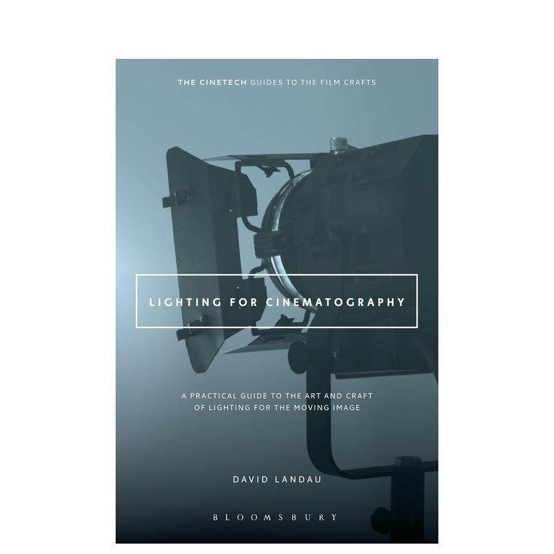 【预售】电影摄影中的灯光设计动态影像灯光艺术与技艺的实用指南Lighting for Cinematography英文摄影技法David LandauBloomsbu