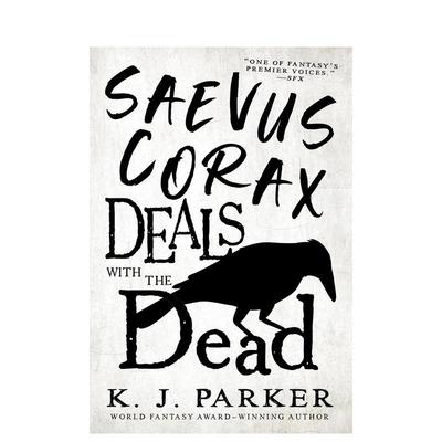 【预售】萨维乌斯科拉克斯与死者打交道Saevus Corax Deals With the Dead英文文学小说简装进口原版书K J Parker Orbit US