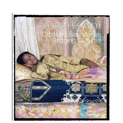 【预售】拉拉埃塞蒂跨越边界,连接文化Lalla Essaydi英文艺术家艺术工作室ACR Edition精装ACR Edition进口原版书9782867702099