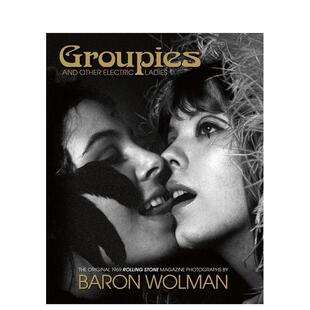 【预售】追星族与电光女郎Groupies and Other Electric Ladies英文生活音乐Baron Wolman精装ACC Art Books进口原版书9781851497