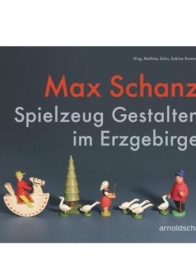 【预售】马克斯尚茨 厄尔士山脉玩具设计史德语Max Schanz 英文工业产品设计Sabine Rommel平装Arnoldsche Art Publishers进口原版