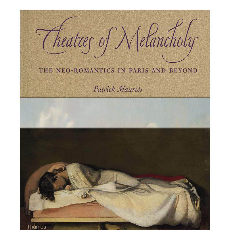 【现货】忧郁剧院 巴黎及其他地方的新浪漫主义Theatre of Melancholy英文外国美术20世纪Patrick Mauries精装Thames & Hudson进口