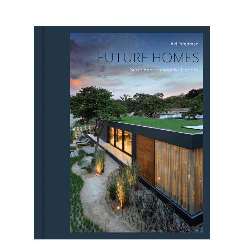【预售】明日之家Future Homes英文建筑设计风格与材料构造Avi Friedman精装Images Publishing进口原版书97818 709155