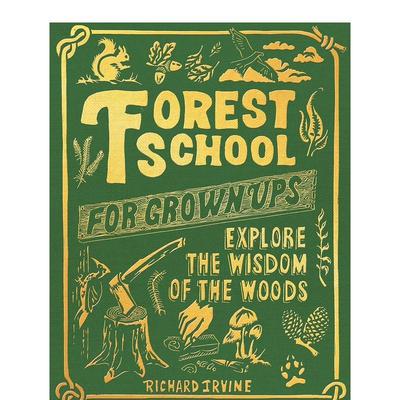 【预售】成人森林学校Forest School for Grown-Ups英文生活综合Richard Irvine精装Chronicle Books进口原版书9781797215280